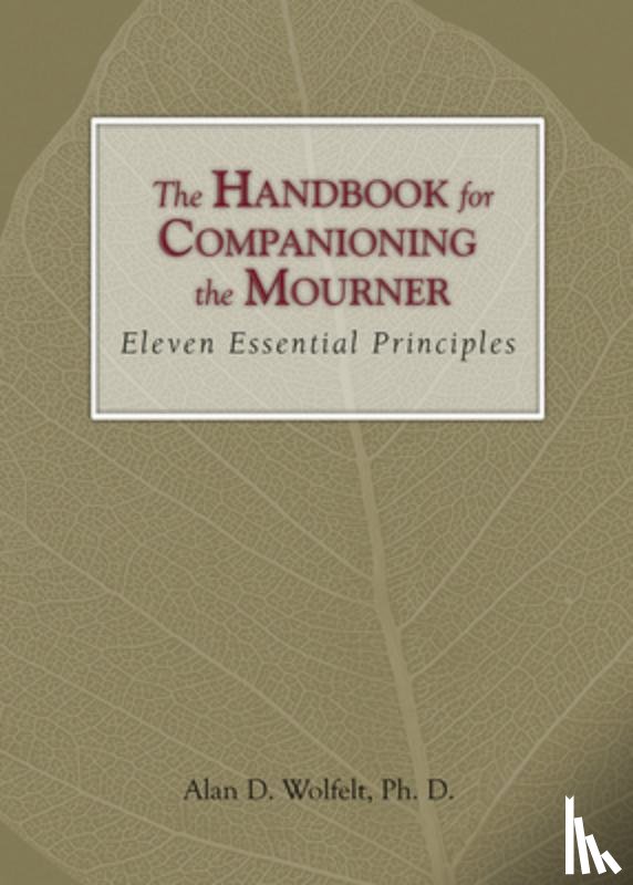 Wolfelt, Alan D - The Handbook for Companioning the Mourner