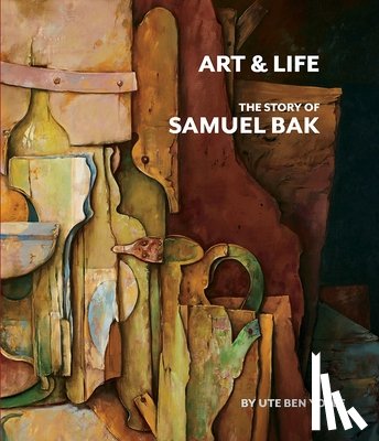 Yosef, Ute Ben - Art and Life: The Story of Samuel Bak