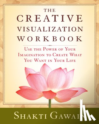 Gawain, Shakti - The Creative Visualization Workbook: Second Edition