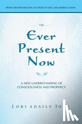 Toye, Lori Adaile - The Ever Present Now