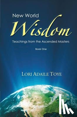 Toye, Lori Adaile - New World Wisdom, Book One