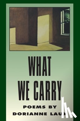 Laux, Dorianne - What We Carry
