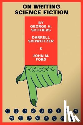 Scithers, George H, Schweitzer, Darrell - On Writing Science Fiction