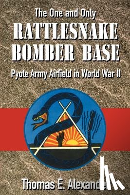 Alexander, Thomas E. - Rattlesnake Bomber Base