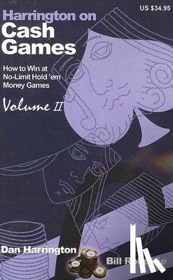 Robertie, Bill - Harrington on Cash Games: Volume II: How to Play No-Limit Hold 'em Cash Games