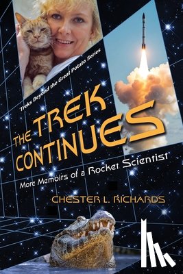 Richards, Chester L. - The Trek Continues: More Memoirs of a Rocket Scientist