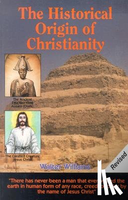 Williams, Walter - The Historical Origin of Christianity