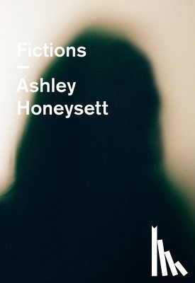 Honeysett, Ashley - Fictions