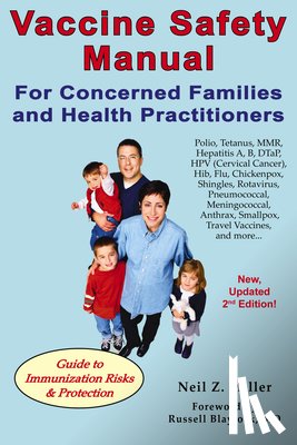 Neil Z. Miller - Vaccine Safety Manual for Concerned Families and Health Practitioners, 2nd Edition