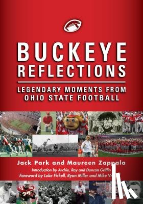 Park, Jack - Buckeye Reflections: Legendary Moments from Ohio State Football