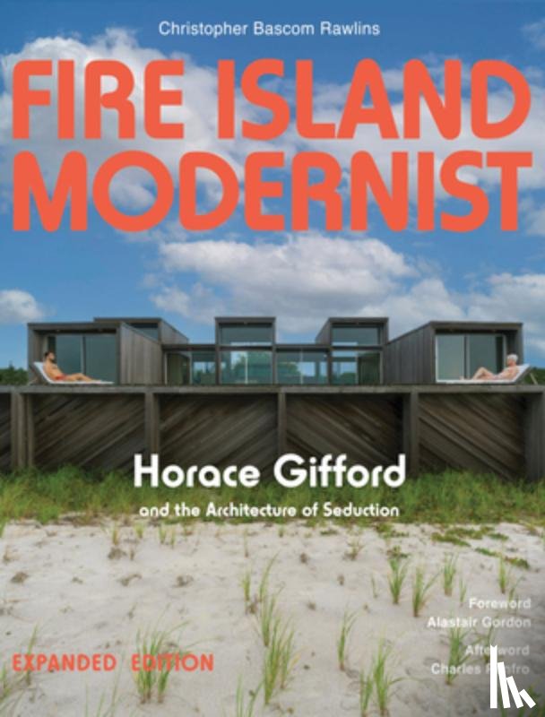 Rawlins, Christopher - Fire Island Modernist: Horace Gifford and the Architecture of Seduction