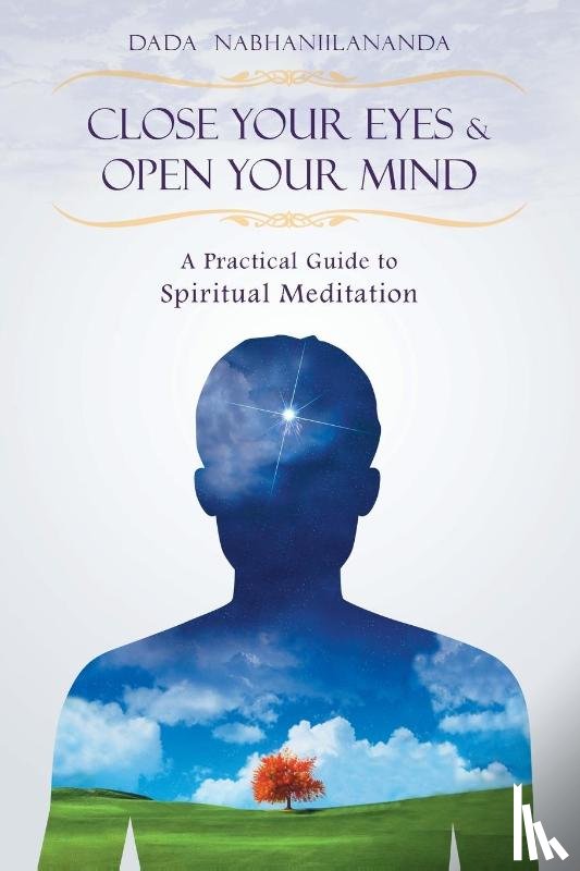Nabhaniilananda, Dada - Close Your Eyes and Open Your Mind