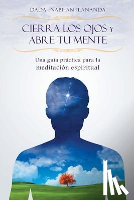 Nabhaniilananda, Dada - Cierra los ojos y abre tu mente