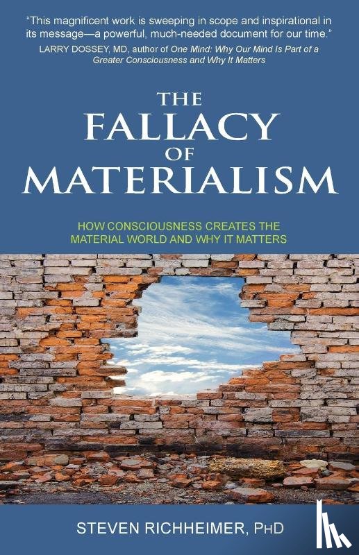 Richheimer, Steven L - The Fallacy of Materialism