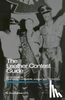 Baldwin, Guy - The Leather Contest Guide