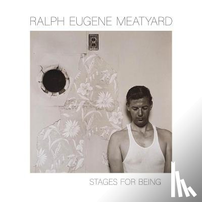Cox, Julian - Ralph Eugene Meatyard: Stages for Being