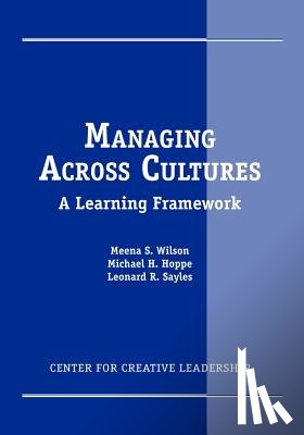 Wilson, Meena S, Hoppe, Michael H, Sayles, Leonard R - Managing Across Cultures
