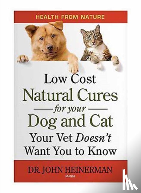 Heinerman, John - Low Cost Natural Cures for you Dog and Cat Your Vet Doesn't Want You to Know