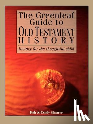 Shearer, Cyndy, Shearer, Rob - The Greenleaf Guide to Old Testament History