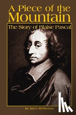 McPherson, Joyce - A Piece of the Mountain: The Story of Blaise Pascal