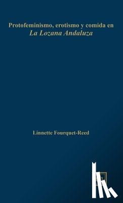 Fourquet-Reed, Linnette - Protofeminismo, erotismo y comida en "La Lozana Andaluza"