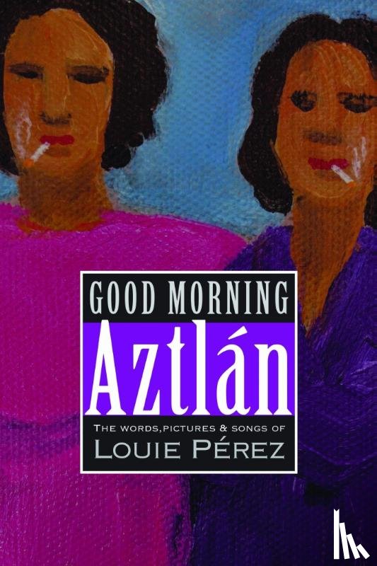 Perez, Louie - Good Morning, Aztlan