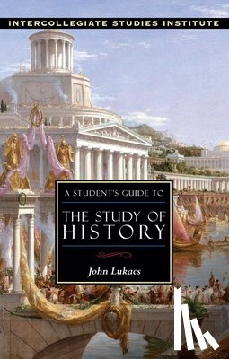 Lukacs, John - A Student's Guide to Study of History