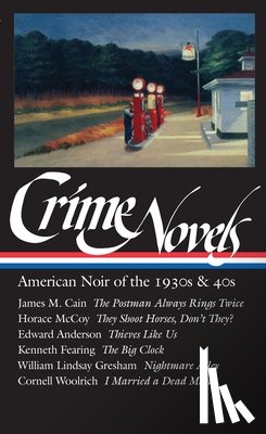 Polito, Robert - Crime Novels: American Noir of the 1930s & 40s (Loa #94): The Postman Always Rings Twice / They Shoot Horses, Don't They? / Thieves Like Us / The Big