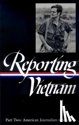 Bates, Milton J. - Reporting Vietnam Vol. 2 (Loa #105): American Journalism 1969-1975