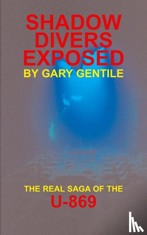 Gentile, Gary - Shadow Divers Exposed