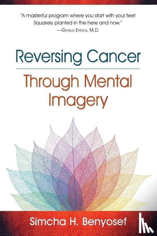Benyosef, Simcha H - Reversing Cancer through Mental Imagery