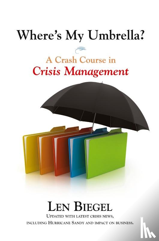 Biegel, Len - Where's My Umbrella, a Crash Course in Crisis Management
