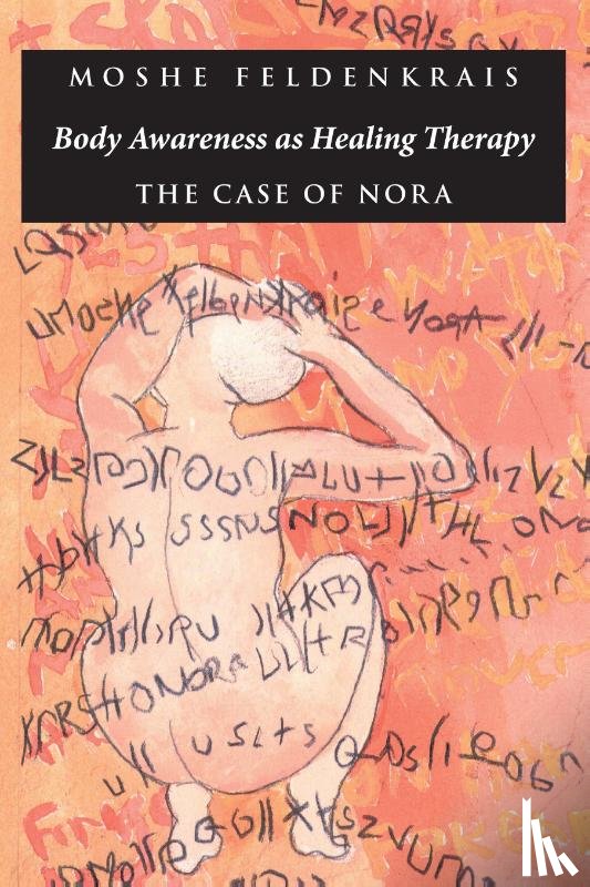 Feldenkrais, Moshe - Body Awareness as Healing Therapy