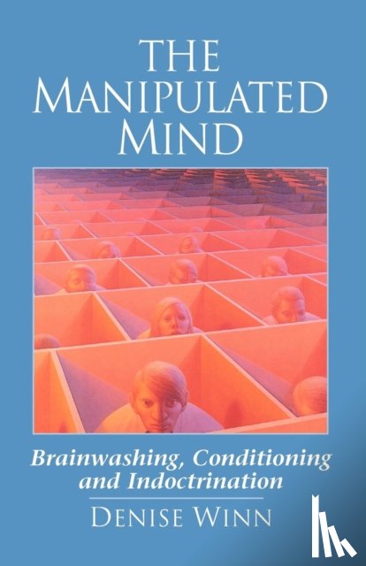 Winn, Denise - The Manipulated Mind: Brainwashing, Conditioning, and Indoctrination