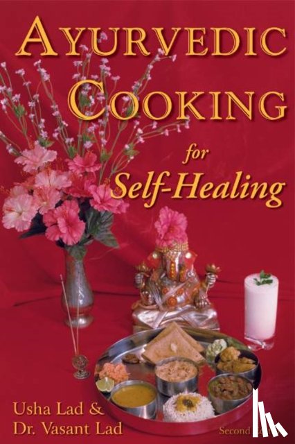 Lad, Usha, Lad, Dr Vasant - Ayurvedic Cooking for Self-Healing