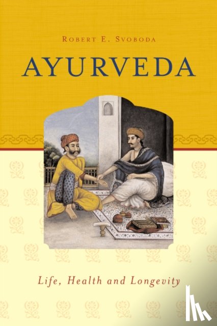 Svoboda, Dr Robert E - Ayurveda