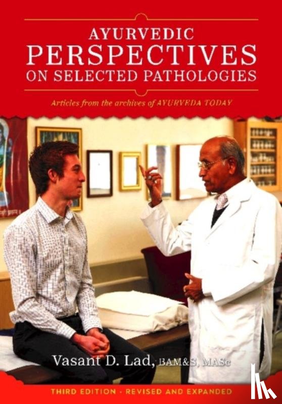 Lad, Dr Vasant - Ayurvedic Perspectives on Selected Pathologies