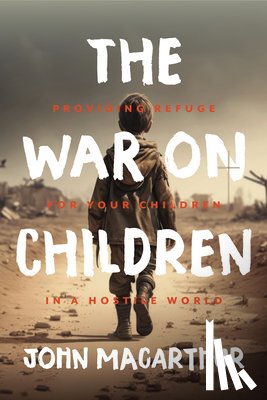 MacArthur, John F - MacArthur, J: War on Children