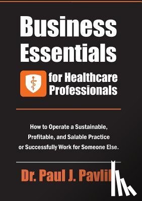 Pavlik, Paul J. - Business Essentials for Healthcare Professionals