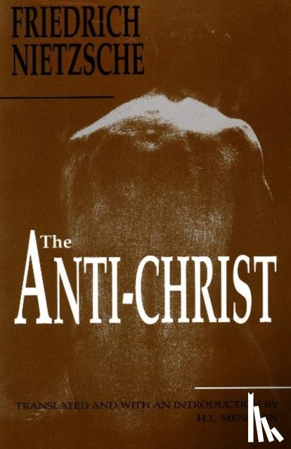 Friedrich Wilhelm Nietzsche, H. L. Mencken - The Anti-Christ
