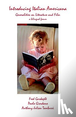 Gardaphe, Fred (SUNY Stonybrook), Giordano, Paolo A, Tamburri, Anthony Julian - Introducing Italian Americana: Generalities on Literature and Film, a Bilingual Forum