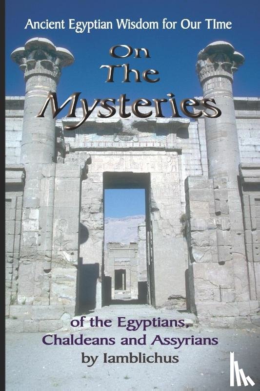 Iamblichus - On the Mysteries of the Egyptians, Chaldeans and Assyrians