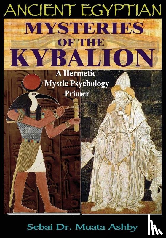 Ashby, Muata - Ancient Egyptian Mysteries of the Kybalion