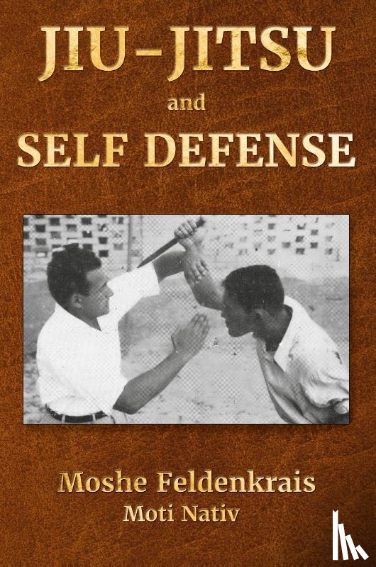 Feldenkrais, Moshe - Jiu-Jitsu and Self Defense