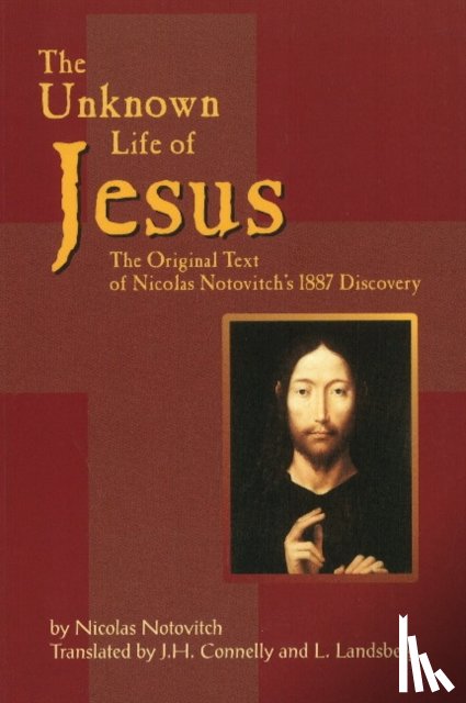 Notovitch, Nicolas, Connelly, J H, Landsberg, L - Unknown Life of Jesus