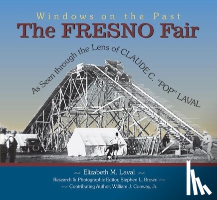 Laval, Claude C. - The Fresno Fair: As Seen Through the Lens of Claude C. Pop Laval