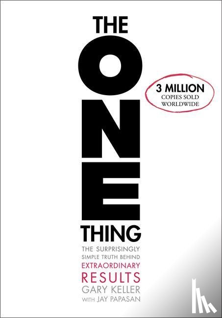 Keller, Gary, Papasan, Jay - The ONE Thing