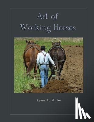 Miller, Lynn R - Art of Working Horses