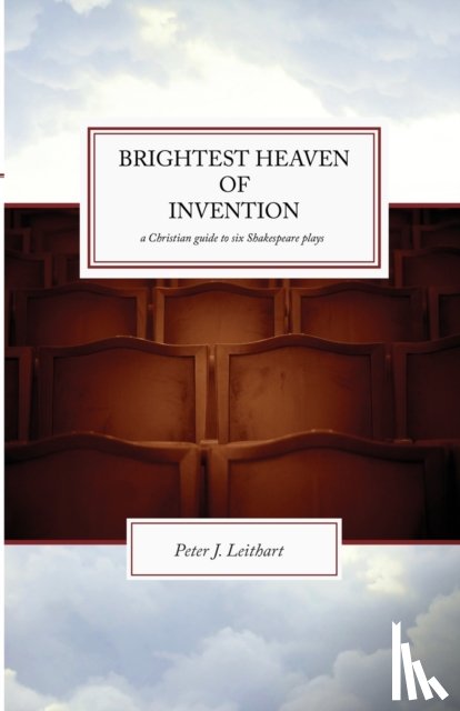 Leithart, Peter J - The Brightest Heaven of Invention