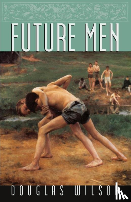 Wilson, Douglas - Future Men